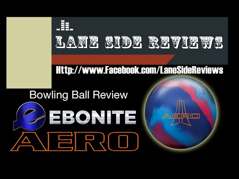 Ebonite aero solid bowling ball review by lane side reviews