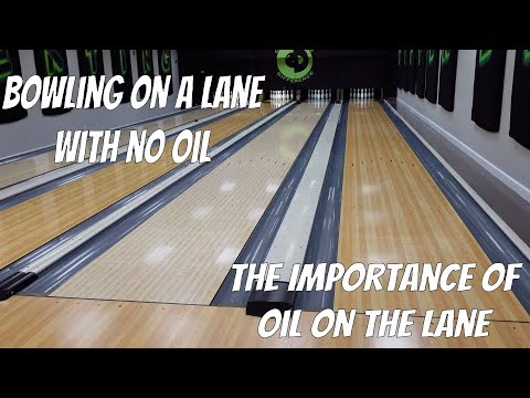 Bowling on a lane with no oil | the role oil plays on the lane