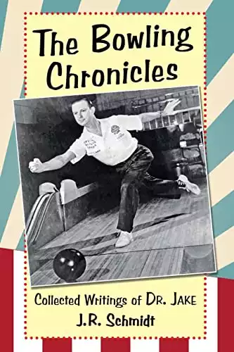 The bowling chronicles: collected writings of dr. Jake