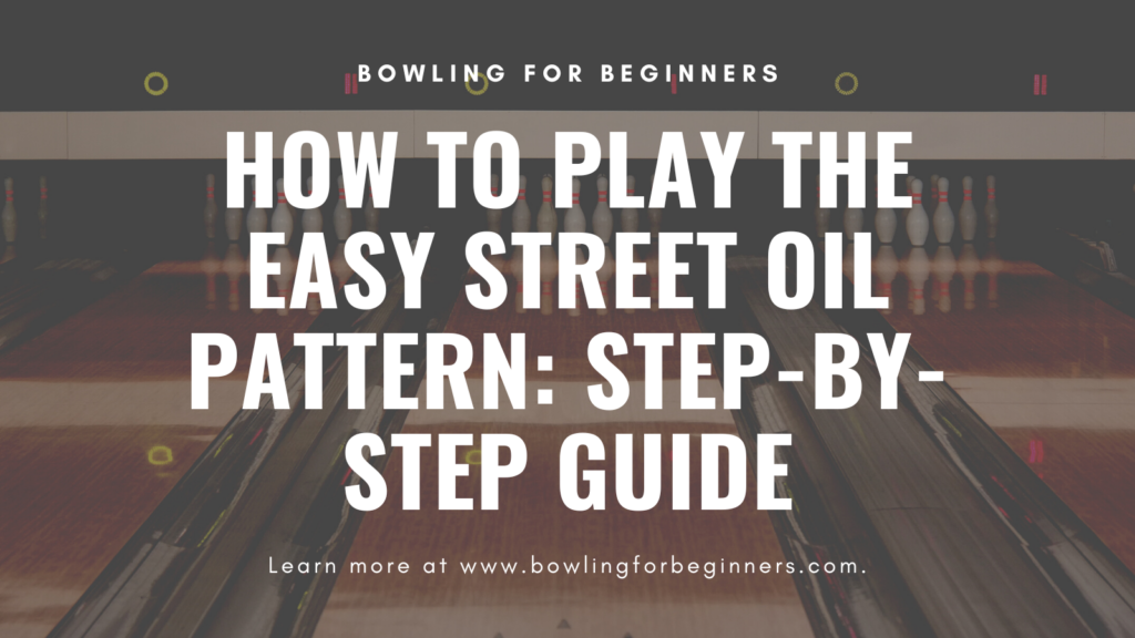How to play kegel easy street oil pattern