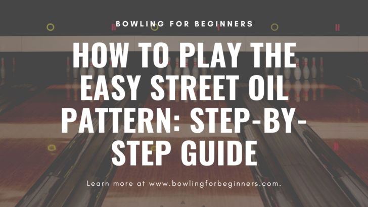 How to Play Easy Street Oil Pattern: Detailed Beginners Guide