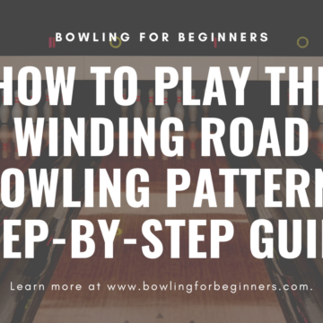 How to bowl winding road bowling pattern