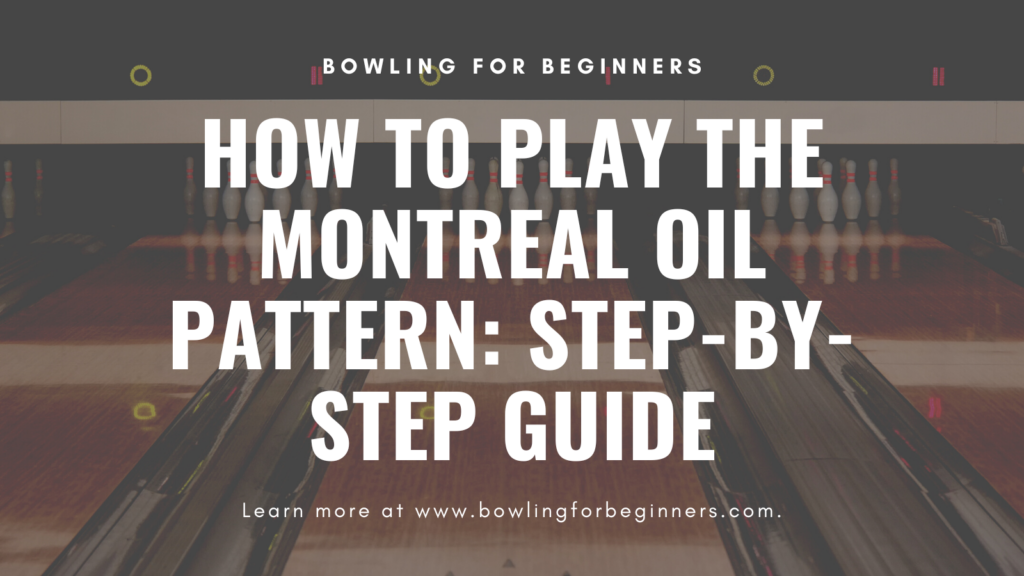 Montreal oil pattern by wtba
