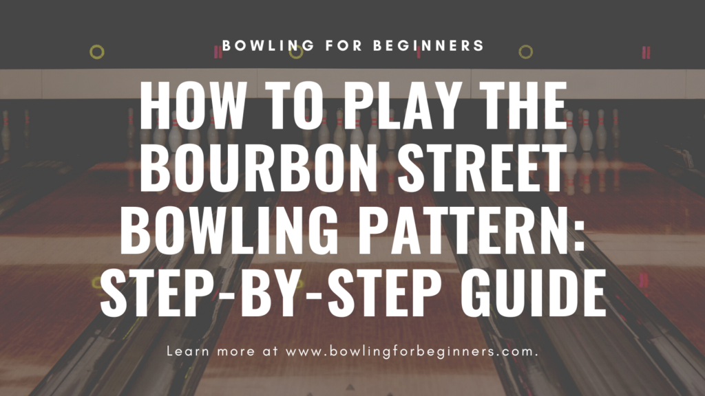 Bowling alley lane background with white text how to play the recreational bourbon street bowling pattern