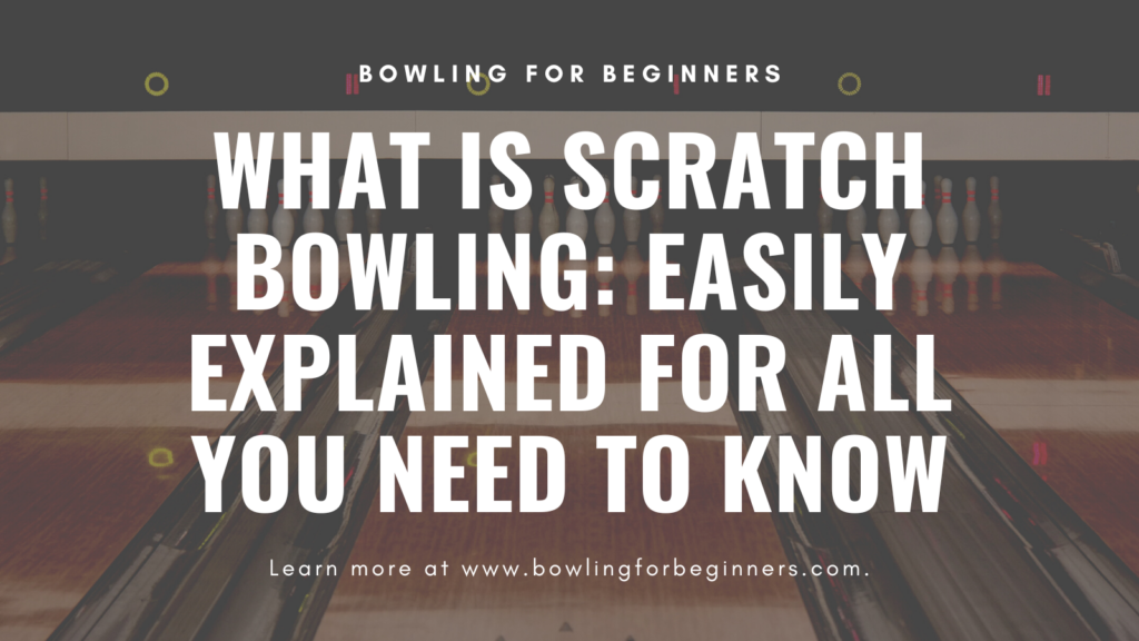 What is scratch bowling and handicap bowling