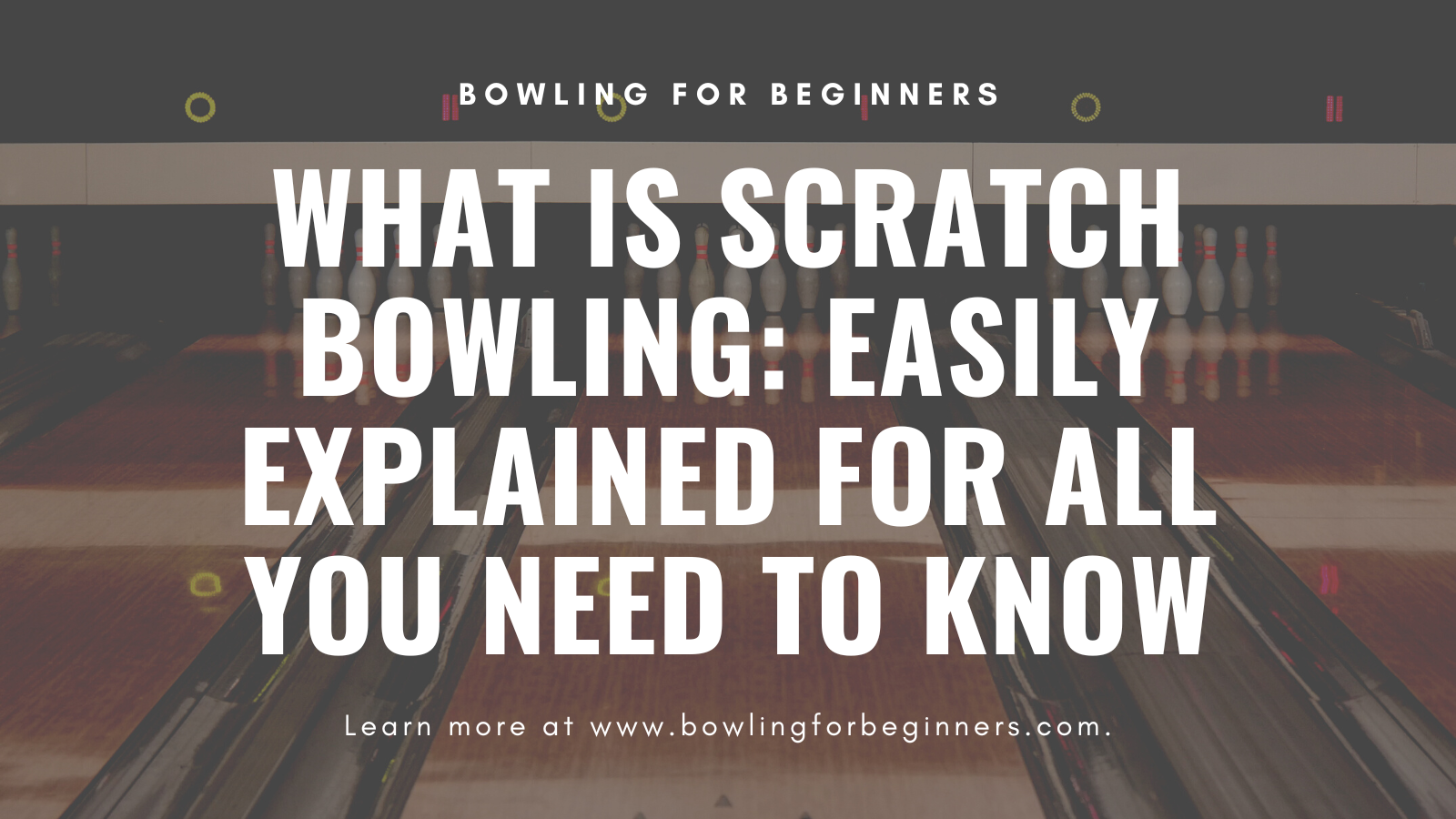 What is Scratch Bowling; Everything You Need to Know