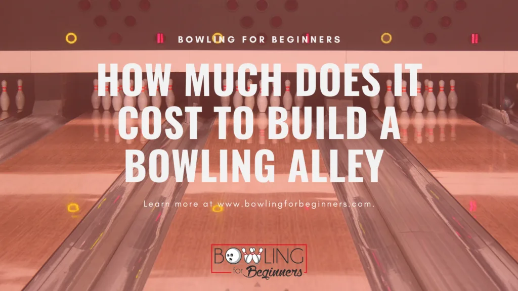 How Much Does It Cost To Build A Bowling Alley; 7 Important Factors Driving Cost 1 The cost to start bowling lane projects can cost more than a few hundred dollars