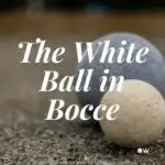 Bocce ball what is the white ball called