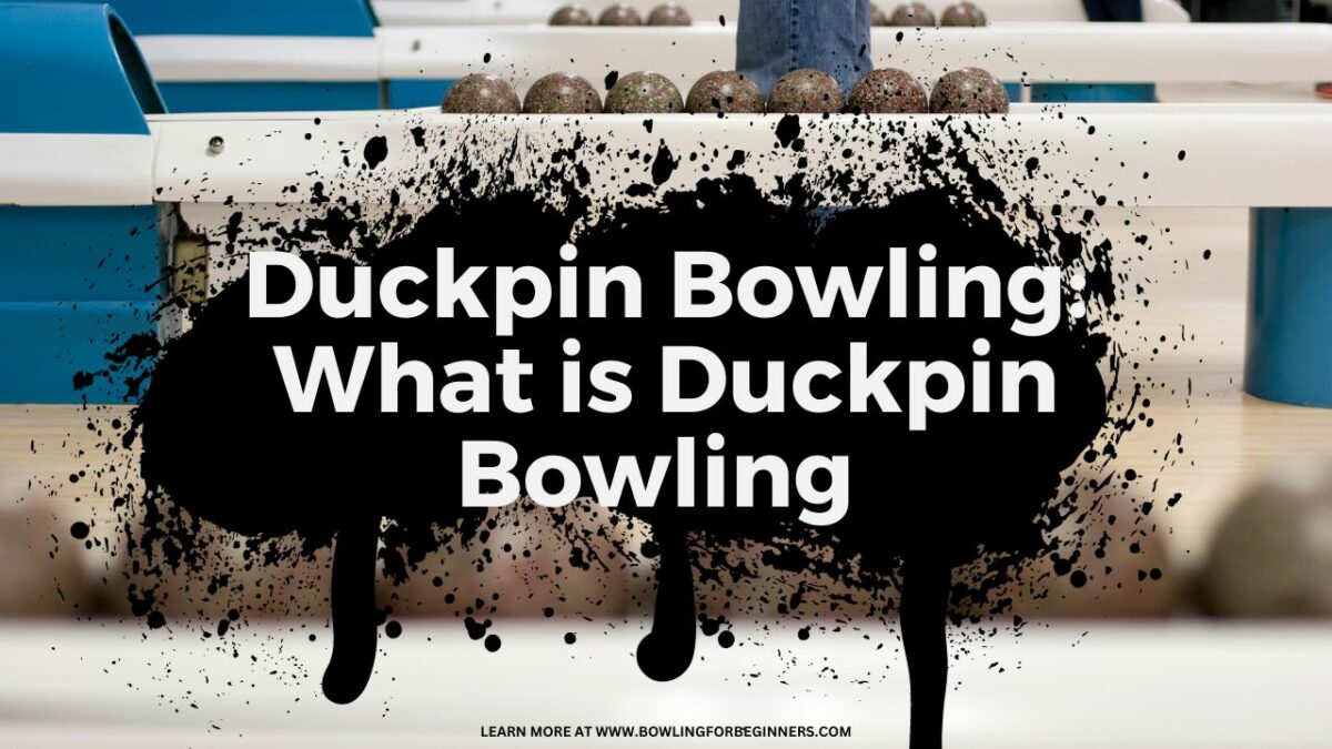 Duckpin Bowling What Is It & 6 Tenpin Bowling Differences