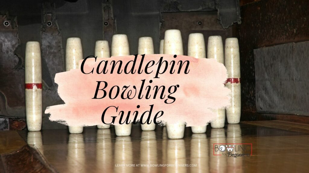 Candlepins on a bowling lane with the words candlepin bowling guide in black letters