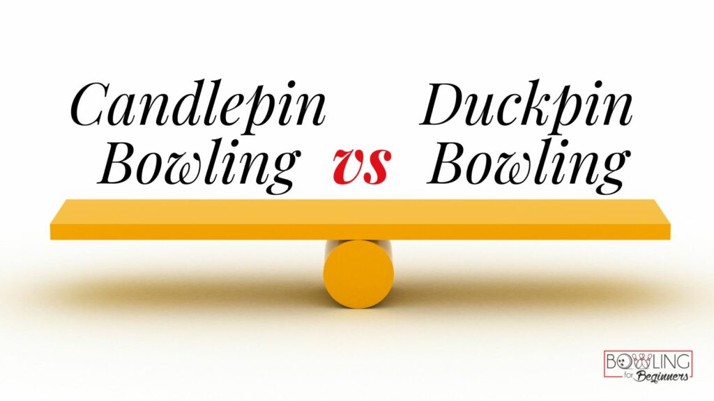 Candlepin vs duckpin bowling