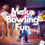 How to make bowling fun